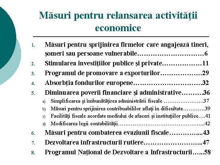 Măsuri pentru relansarea activităţii economice 1. 2. 3. 4. 5. Măsuri pentru sprijinirea firmelor