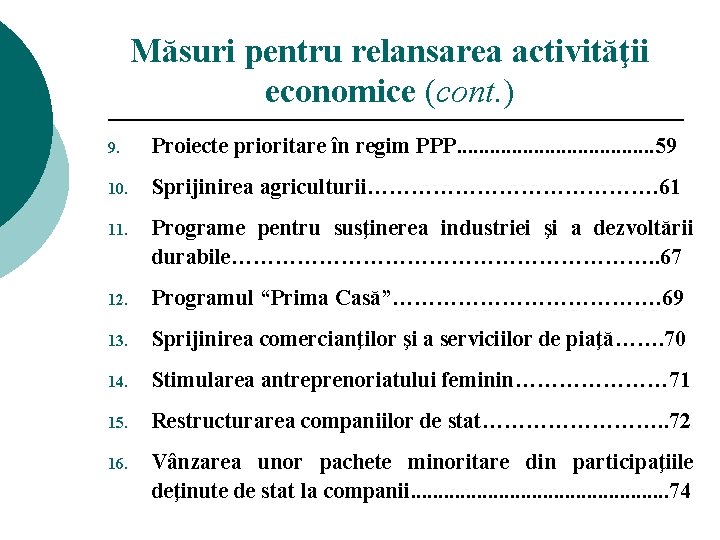 Măsuri pentru relansarea activităţii economice (cont. ) 9. Proiecte prioritare în regim PPP. .