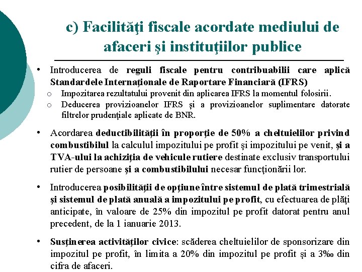 c) Facilităţi fiscale acordate mediului de afaceri şi instituţiilor publice • Introducerea de reguli