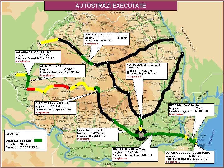 AUTOSTRĂZI EXECUTATE CAMPIA TURZII - GILAU Lungime Finantare: Bugetul de Stat In exploatare 51,