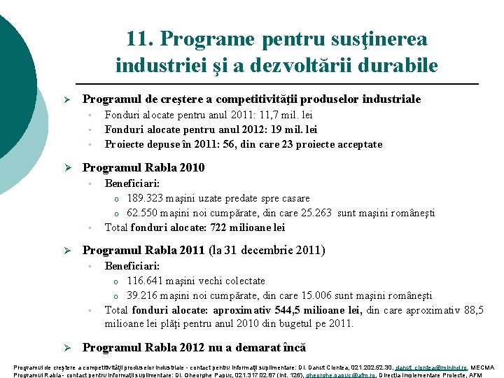 11. Programe pentru susţinerea industriei şi a dezvoltării durabile Ø Programul de creştere a