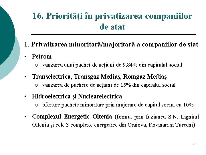 16. Priorităţi în privatizarea companiilor de stat 1. Privatizarea minoritară/majoritară a companiilor de stat