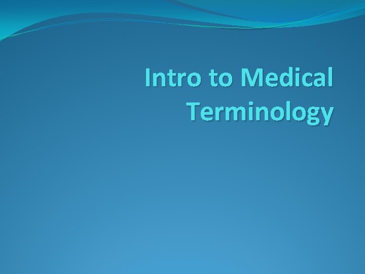 Intro to Medical Terminology 