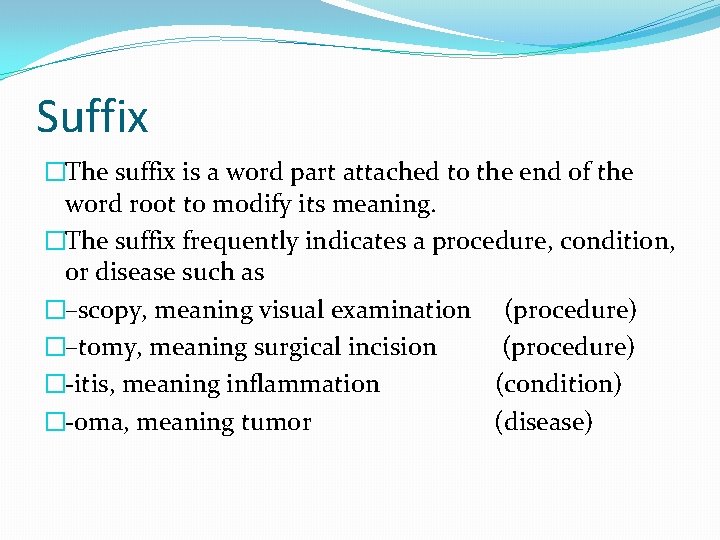 Suffix �The suffix is a word part attached to the end of the word