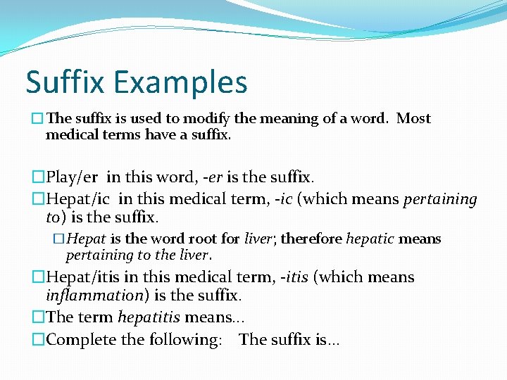 Suffix Examples �The suffix is used to modify the meaning of a word. Most