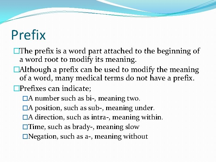 Prefix �The prefix is a word part attached to the beginning of a word