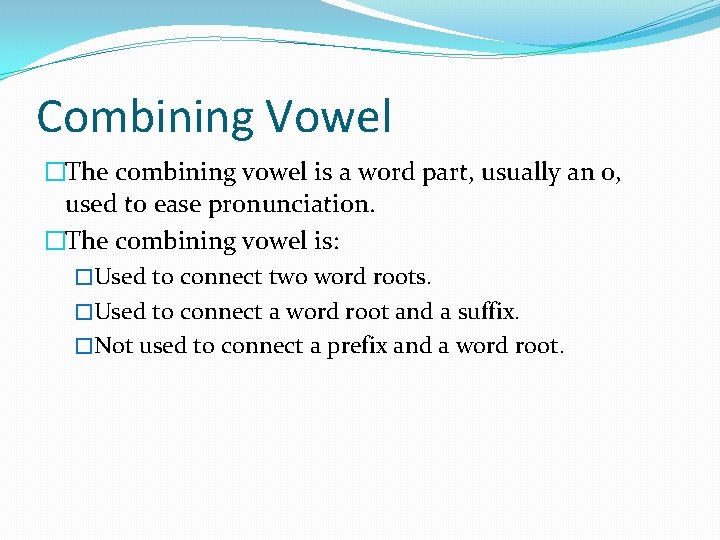 Combining Vowel �The combining vowel is a word part, usually an o, used to