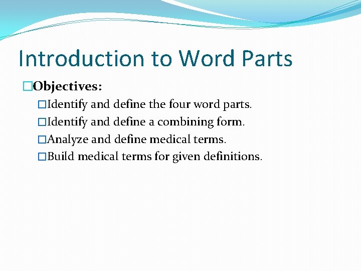 Introduction to Word Parts �Objectives: �Identify and define the four word parts. �Identify and