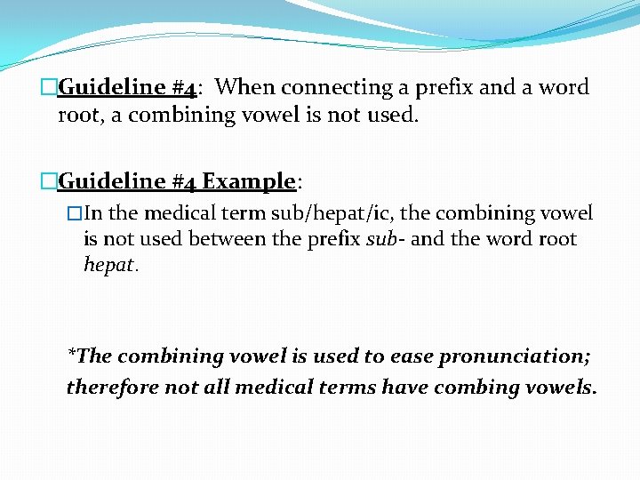 �Guideline #4: When connecting a prefix and a word root, a combining vowel is