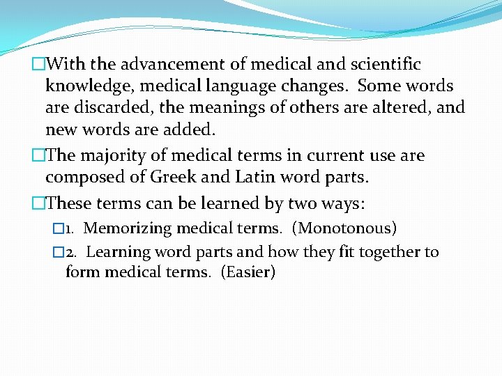 �With the advancement of medical and scientific knowledge, medical language changes. Some words are