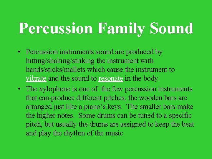 Percussion Family Sound • Percussion instruments sound are produced by hitting/shaking/striking the instrument with