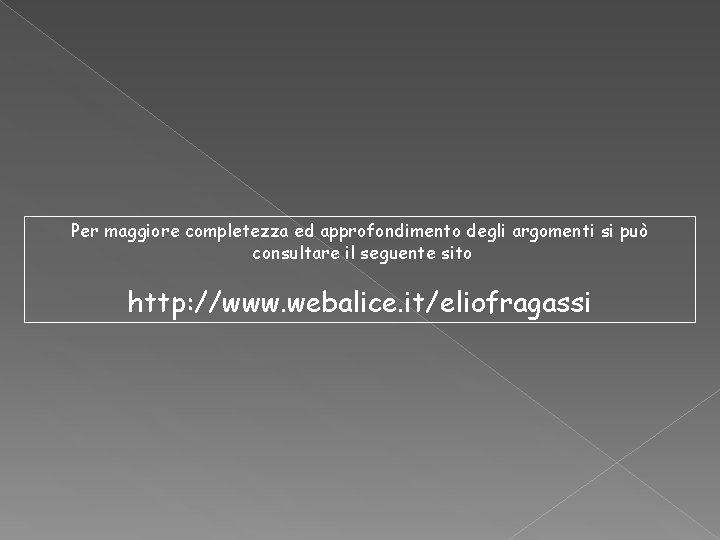 Per maggiore completezza ed approfondimento degli argomenti si può consultare il seguente sito http: