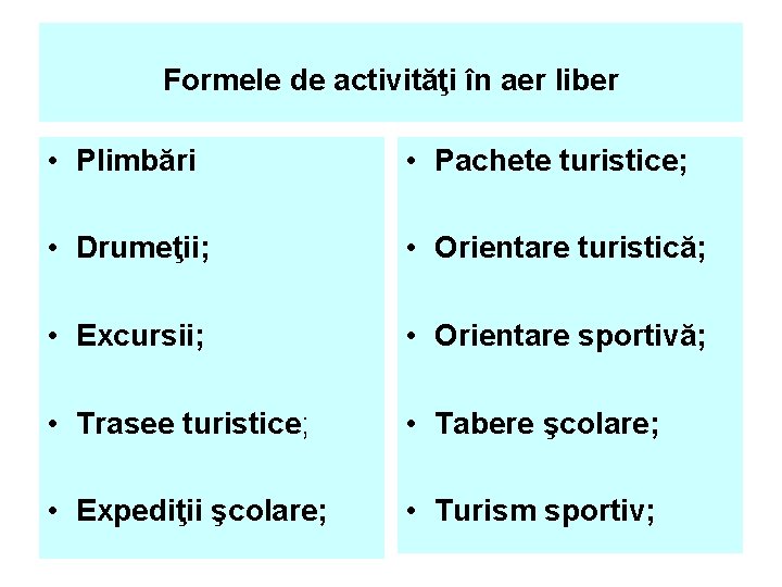 Formele de activităţi în aer liber • Plimbări • Pachete turistice; • Drumeţii; •