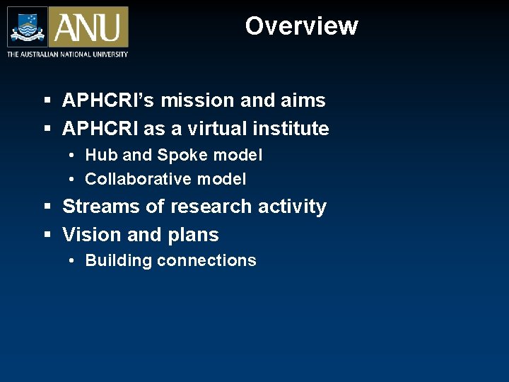 Overview § APHCRI’s mission and aims § APHCRI as a virtual institute • Hub