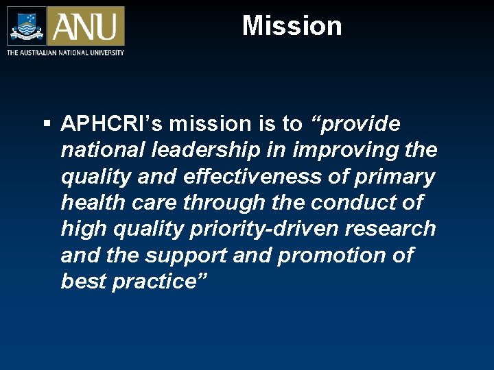 Mission § APHCRI’s mission is to “provide national leadership in improving the quality and