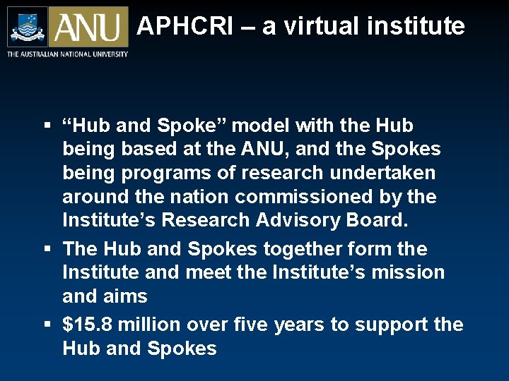 APHCRI – a virtual institute § “Hub and Spoke” model with the Hub being