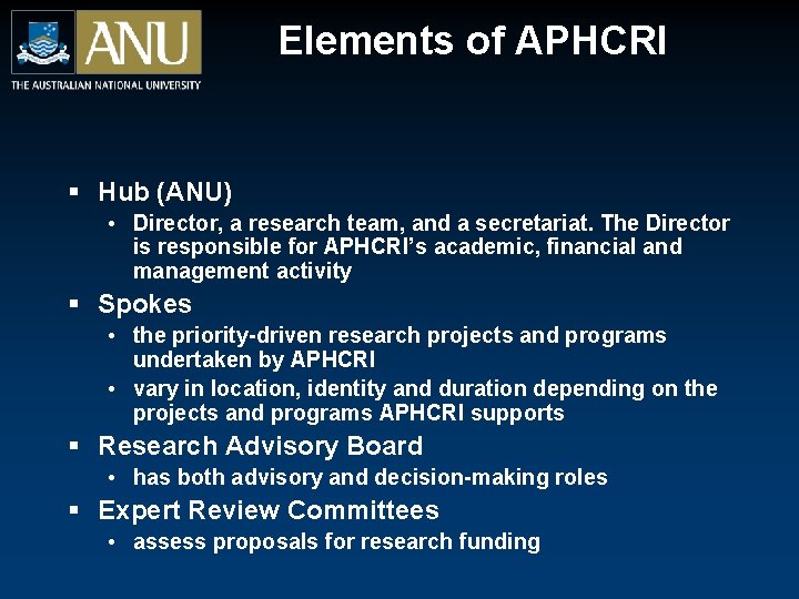 Elements of APHCRI § Hub (ANU) • Director, a research team, and a secretariat.