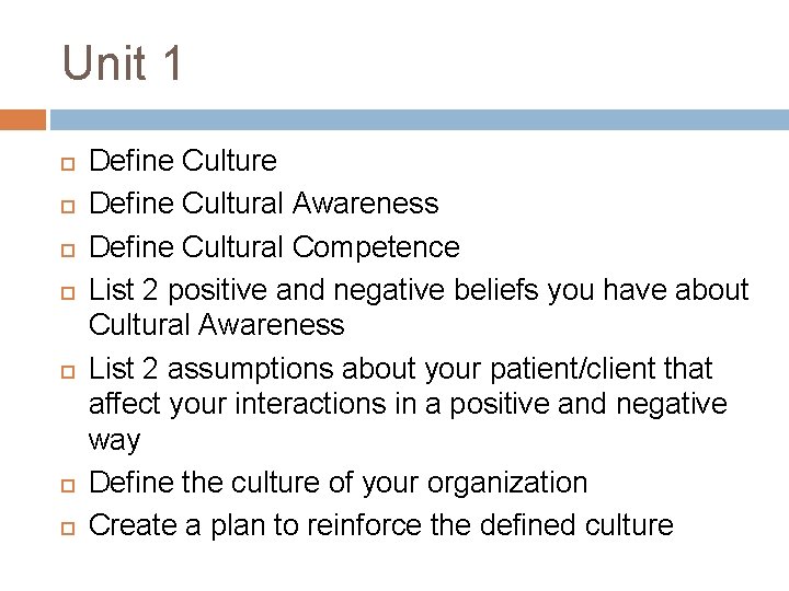 Unit 1 Define Culture Define Cultural Awareness Define Cultural Competence List 2 positive and