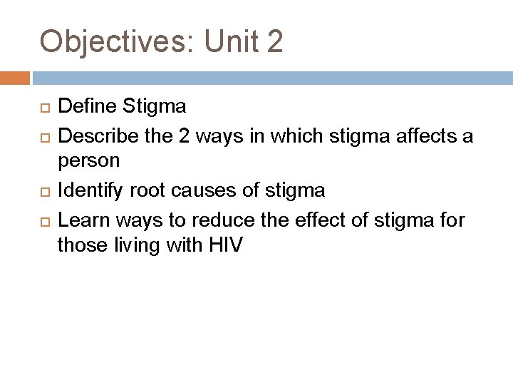 Objectives: Unit 2 Define Stigma Describe the 2 ways in which stigma affects a