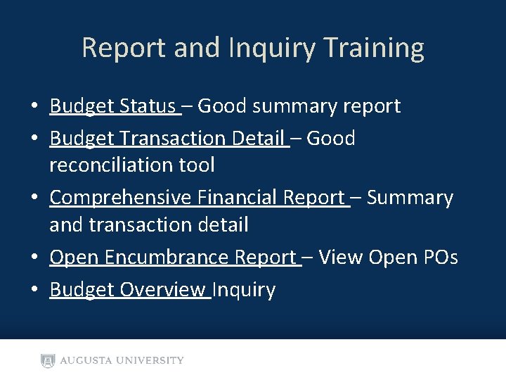 Report and Inquiry Training • Budget Status – Good summary report • Budget Transaction