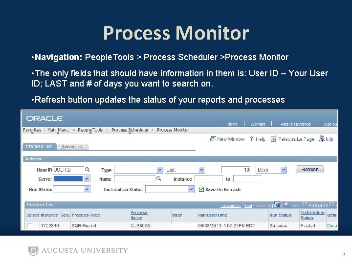 Process Monitor • Navigation: People. Tools > Process Scheduler >Process Monitor • The only