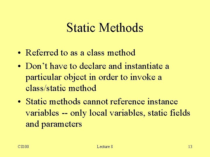 Static Methods • Referred to as a class method • Don’t have to declare Static Methods • Referred to as a class method • Don’t have to declare