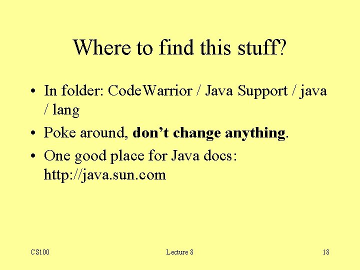 Where to find this stuff? • In folder: Code. Warrior / Java Support / Where to find this stuff? • In folder: Code. Warrior / Java Support /