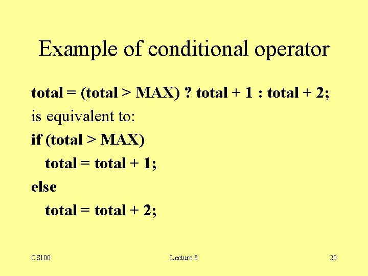Example of conditional operator total = (total > MAX) ? total + 1 : Example of conditional operator total = (total > MAX) ? total + 1 :