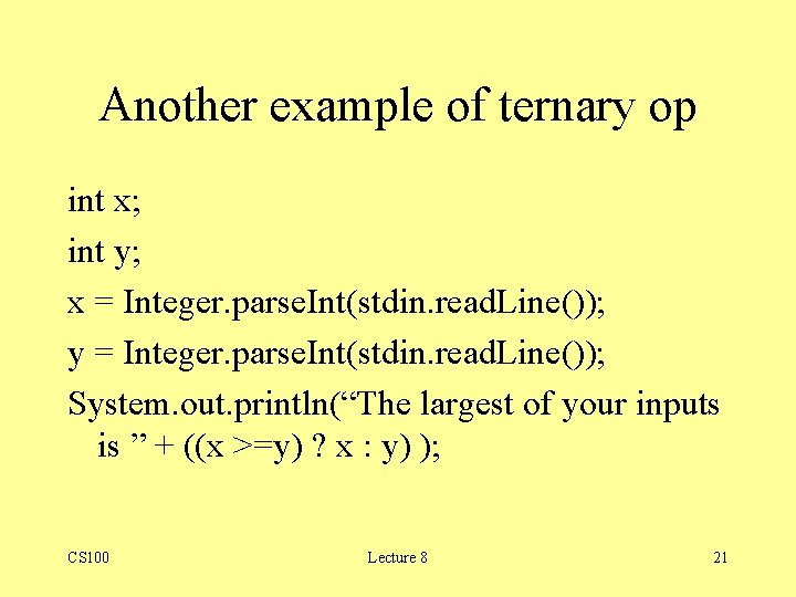 Another example of ternary op int x; int y; x = Integer. parse. Int(stdin. Another example of ternary op int x; int y; x = Integer. parse. Int(stdin.