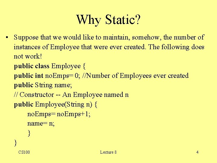 Why Static? • Suppose that we would like to maintain, somehow, the number of Why Static? • Suppose that we would like to maintain, somehow, the number of