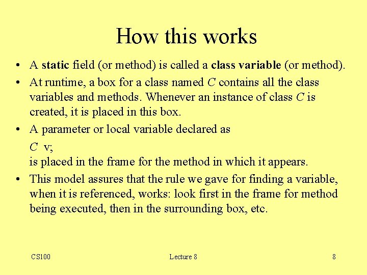 How this works • A static field (or method) is called a class variable How this works • A static field (or method) is called a class variable
