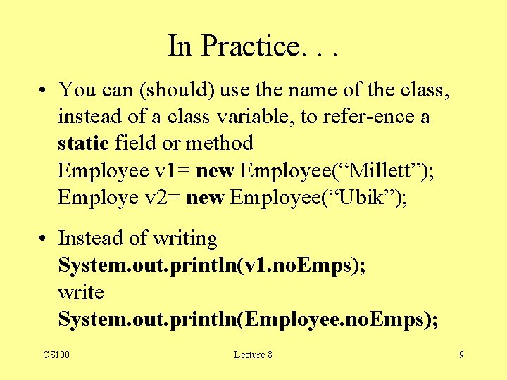 In Practice. . . • You can (should) use the name of the class, In Practice. . . • You can (should) use the name of the class,