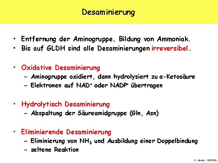 Desaminierung • Entfernung der Aminogruppe, Bildung von Ammoniak. • Bis auf GLDH sind alle