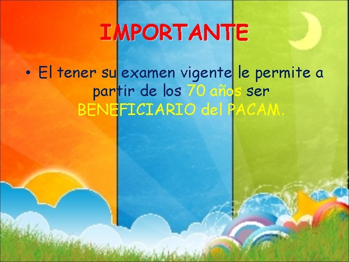 IMPORTANTE • El tener su examen vigente le permite a partir de los 70