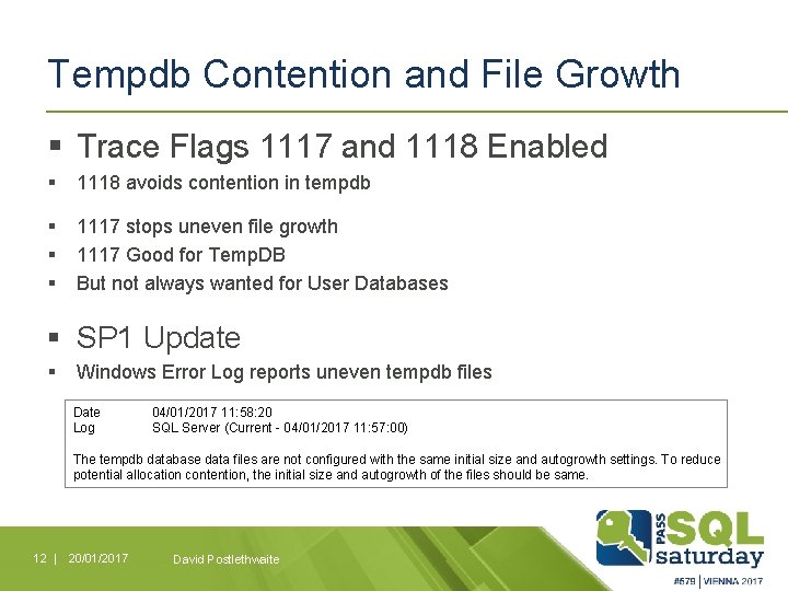 Tempdb Contention and File Growth § Trace Flags 1117 and 1118 Enabled § 1118