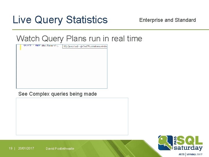 Live Query Statistics Enterprise and Standard Watch Query Plans run in real time See