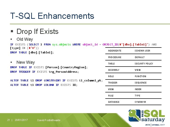 T-SQL Enhancements § Drop If Exists § Old Way IF EXISTS (SELECT 1 FROM