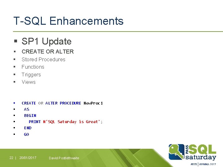 T-SQL Enhancements § SP 1 Update § CREATE OR ALTER § § Stored Procedures