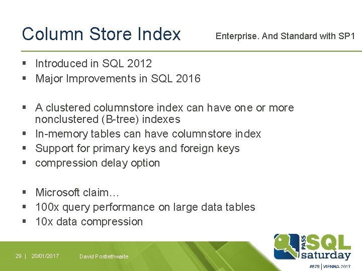 Column Store Index Enterprise. And Standard with SP 1 § Introduced in SQL 2012