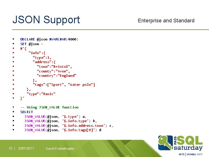 JSON Support § § § § DECLARE @json NVARCHAR(4000) SET @json = N'{ "info":