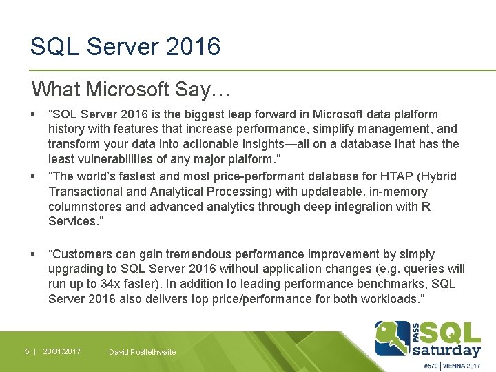 SQL Server 2016 What Microsoft Say… § § § “SQL Server 2016 is the