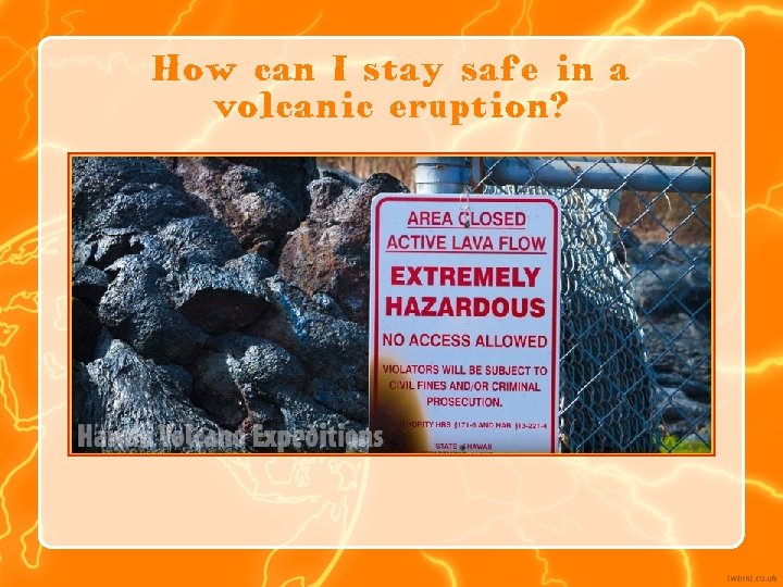 How can I stay safe in a volcanic eruption? 