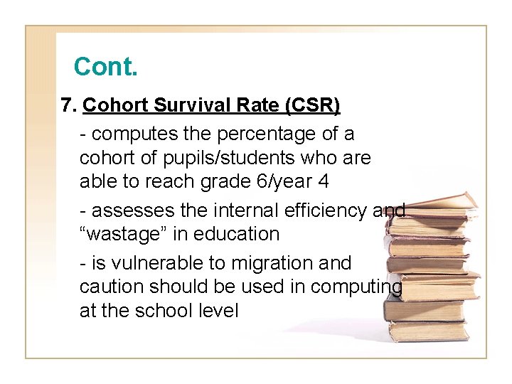 Cont. 7. Cohort Survival Rate (CSR) - computes the percentage of a cohort of