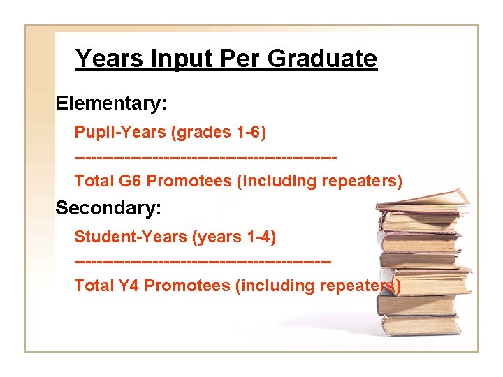 Years Input Per Graduate Elementary: Pupil-Years (grades 1 -6) -----------------------Total G 6 Promotees (including