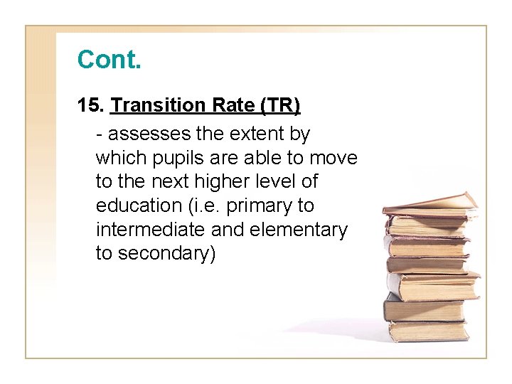 Cont. 15. Transition Rate (TR) - assesses the extent by which pupils are able