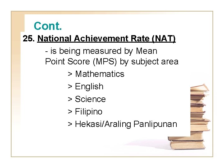 Cont. 25. National Achievement Rate (NAT) - is being measured by Mean Point Score