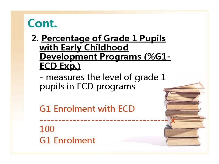 Cont. 2. Percentage of Grade 1 Pupils with Early Childhood Development Programs (%G 1