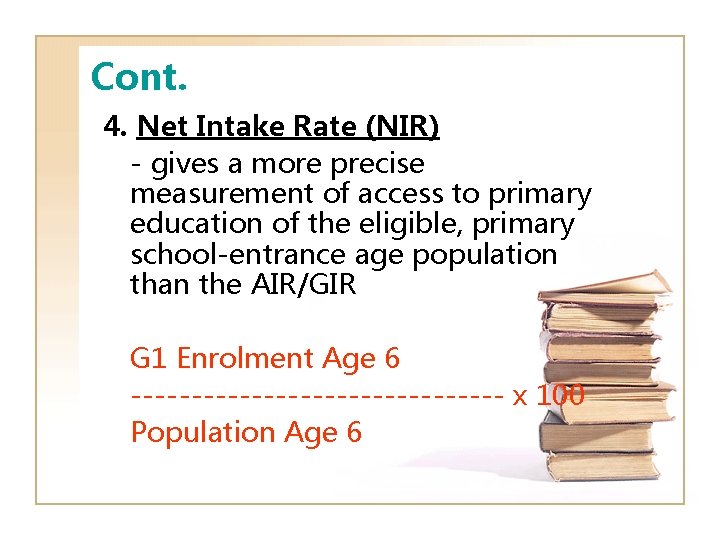 Cont. 4. Net Intake Rate (NIR) - gives a more precise measurement of access