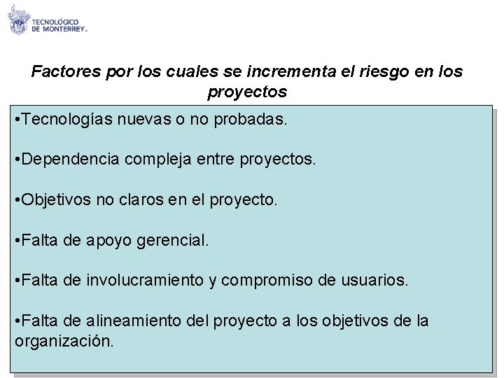 Factores por los cuales se incrementa el riesgo en los proyectos • Tecnologías nuevas