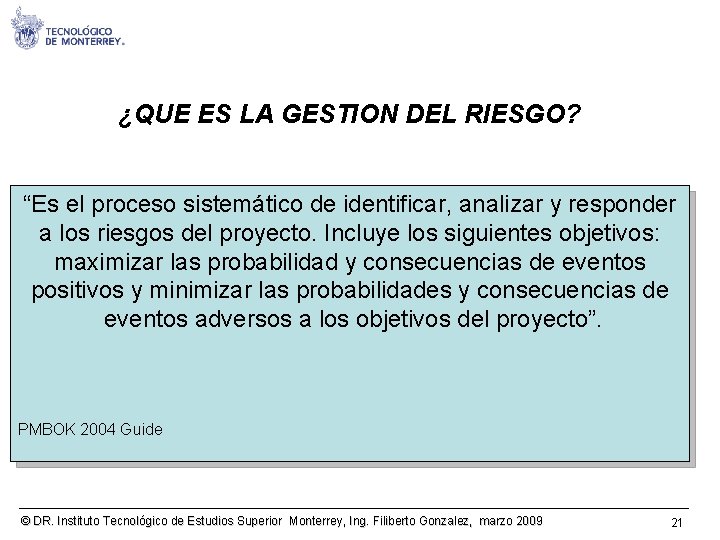¿QUE ES LA GESTION DEL RIESGO? “Es el proceso sistemático de identificar, analizar y